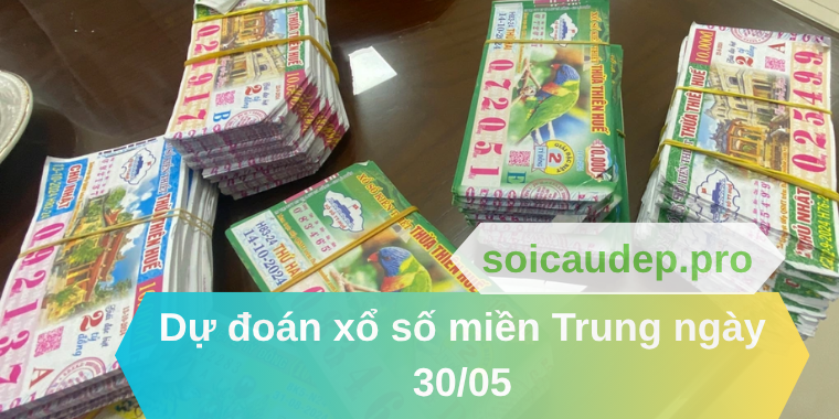 Dự đoán xổ số miền Trung ngày 30/05
