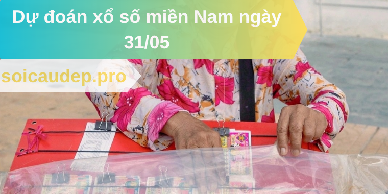 Dự đoán xổ số miền Nam ngày 31/05