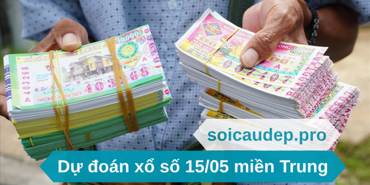 Dự đoán xổ số 15/05 miền Trung