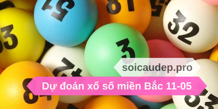 Dự đoán xổ số miền Bắc 11-05