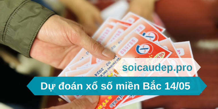 Dự đoán xổ số miền Bắc 14/05