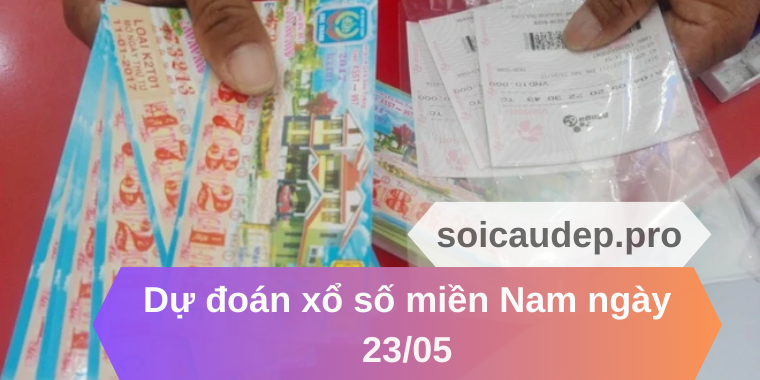 Dự đoán xổ số miền Nam 23/05