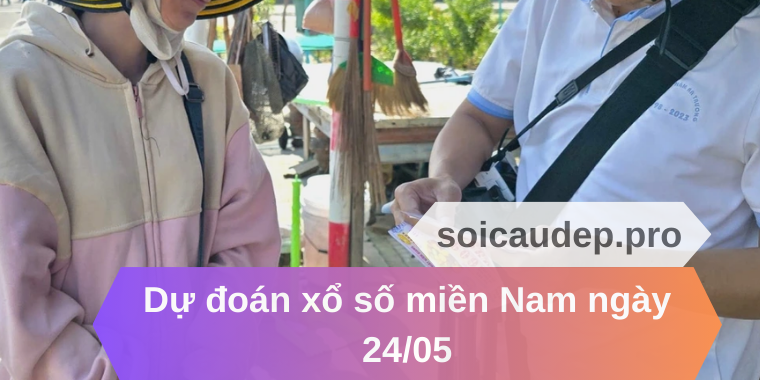 Dự đoán xổ số miền Nam ngày 24/05