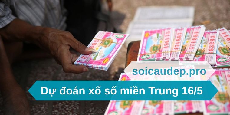 Dự đoán xổ số miền Trung 16/5
