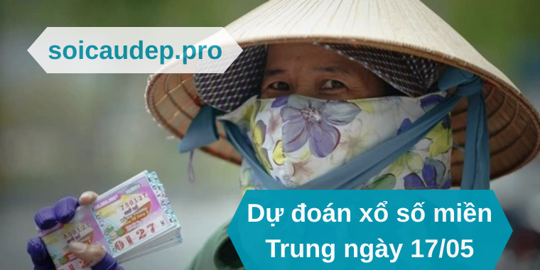 Dự đoán xổ số miền Trung ngày 17/05