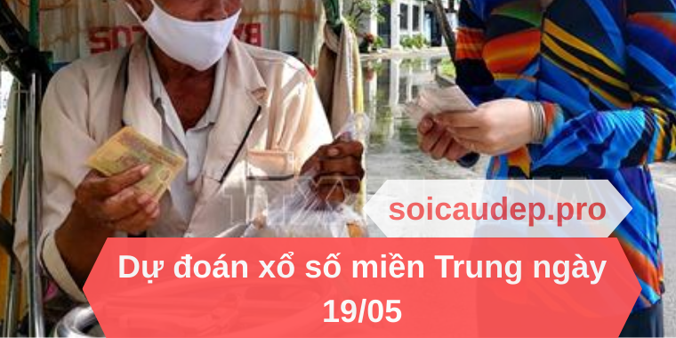 Dự đoán xổ số miền Trung ngày 19/05