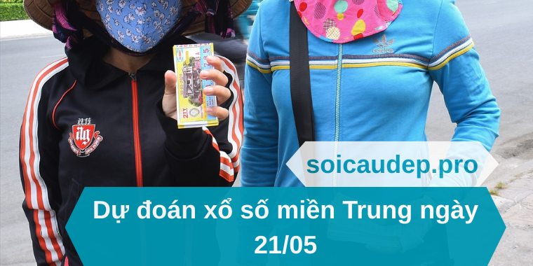 Dự đoán xổ số miền Trung 21/05