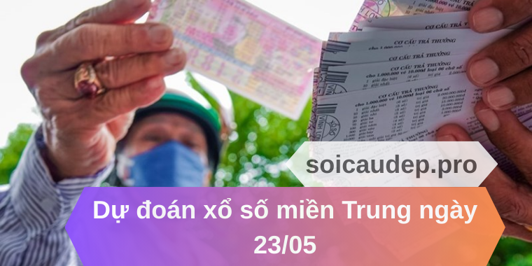 Dự đoán xổ số miền Trung ngày 23/05