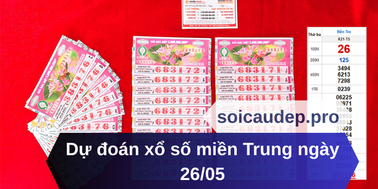 Dự đoán xổ số miền Trung ngày 26/05
