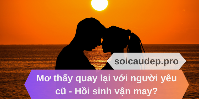 Mơ thấy quay lại với người yêu cũ