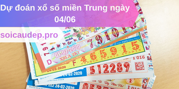 Dự đoán xổ số miền Trung ngày 04/06