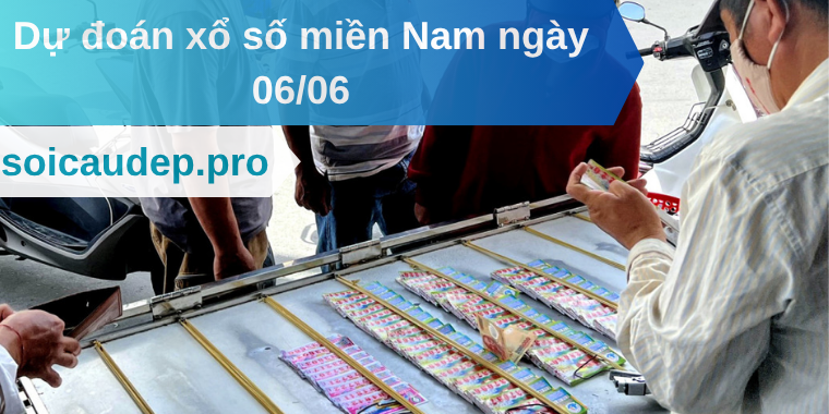 Dự đoán xổ số miền Nam ngày 06/06