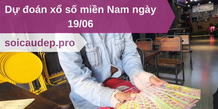 Dự đoán xổ số miền Nam ngày 19/06