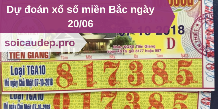Dự đoán xổ số miền Bắc ngày 20/06