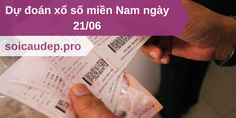 Dự đoán xổ số miền Nam ngày 21/06
