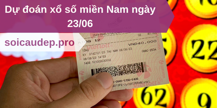 Dự đoán xổ số miền Nam ngày 23/06