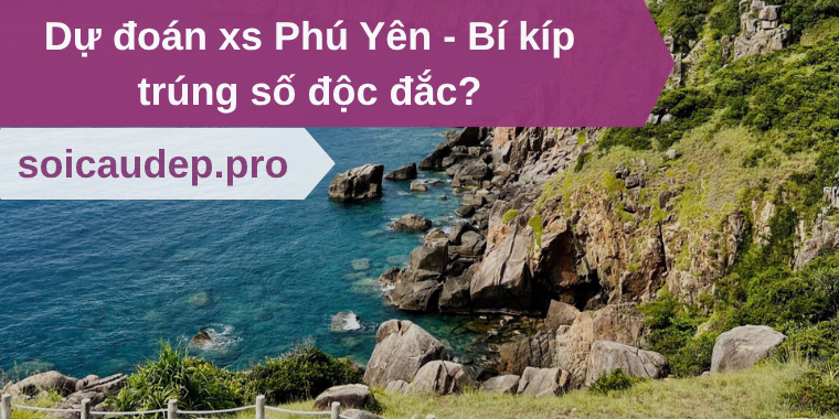 Dự đoán xs Phú Yên