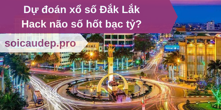 Dự đoán xổ số Đắk Lắk