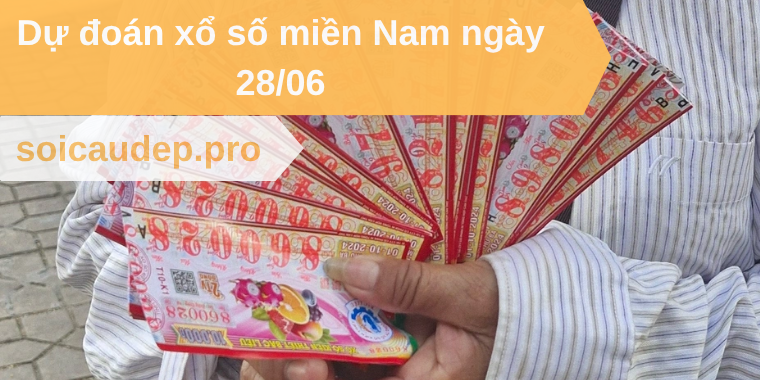 Dự đoán xổ số miền Nam ngày 28/06