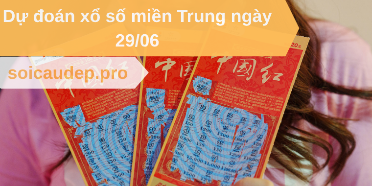 Dự đoán xổ số miền Trung ngày 29/06