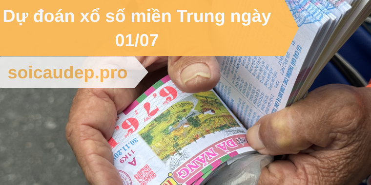 Dự đoán xổ số miền Trung ngày 01/07