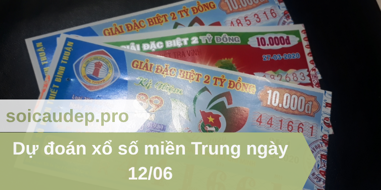 Dự đoán xổ số miền Trung ngày 12/06
