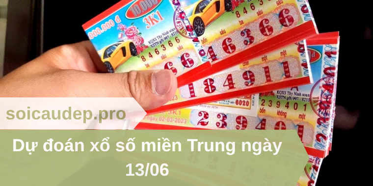 Dự đoán xổ số miền Trung ngày 13/06