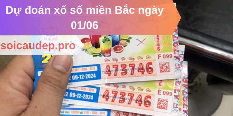 Dự đoán xổ số miền Bắc ngày 01/06