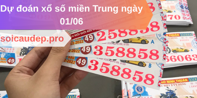 Dự đoán xổ số miền Trung ngày 01/06