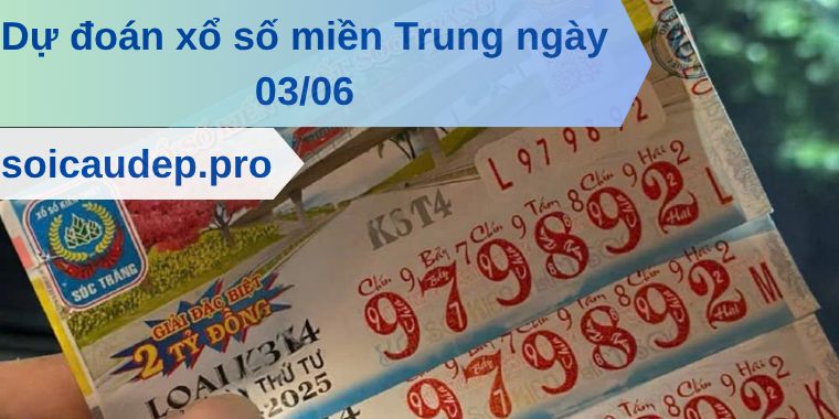 Dự đoán xổ số miền Trung ngày 03/06