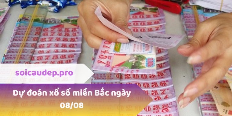 Dự đoán xổ số miền Bắc ngày 08/08