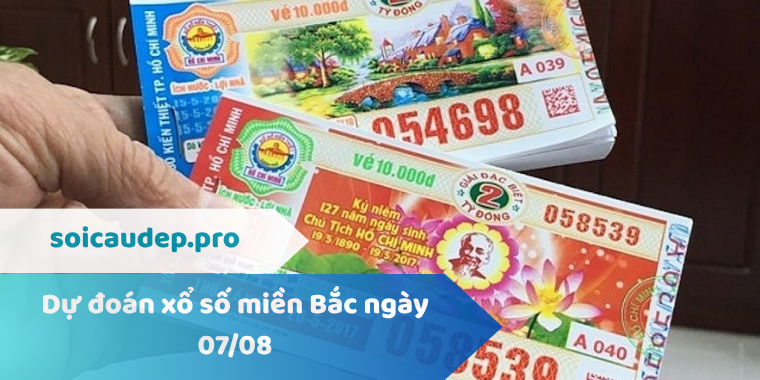 Dự đoán Xổ số miền Bắc ngày 07/08